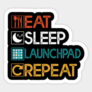 Eat Sleep Launchpad Repeat Gift Launchpad Lovers Gift Sticker